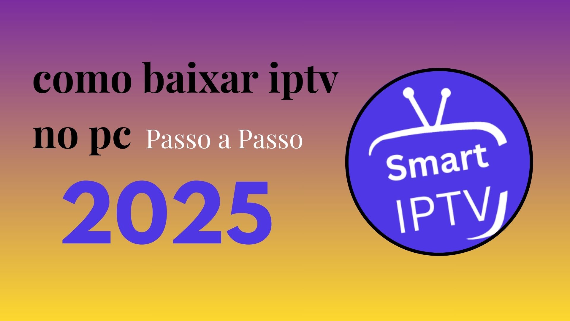Como baixar IPTV no PC (Guia completo 2025)